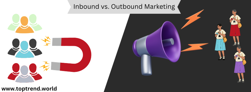 Inbound vs. Outbound Marketing: A Comprehensive Comparison