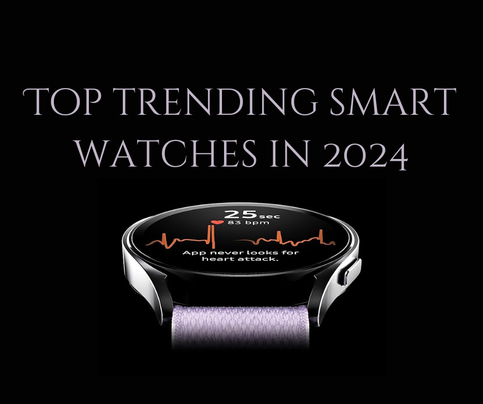 Top Smartwatch Trends in India for 2024: The Ultimate Buying Guide